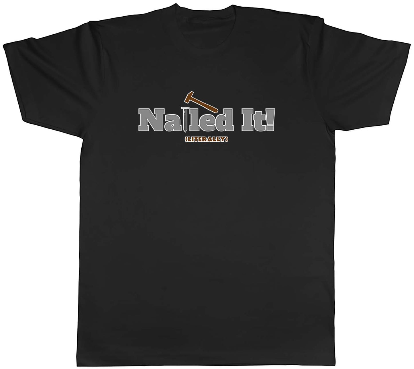 Funny DIY Mens T-Shirt Nailed It Literally Hammer Nail Tee Gift