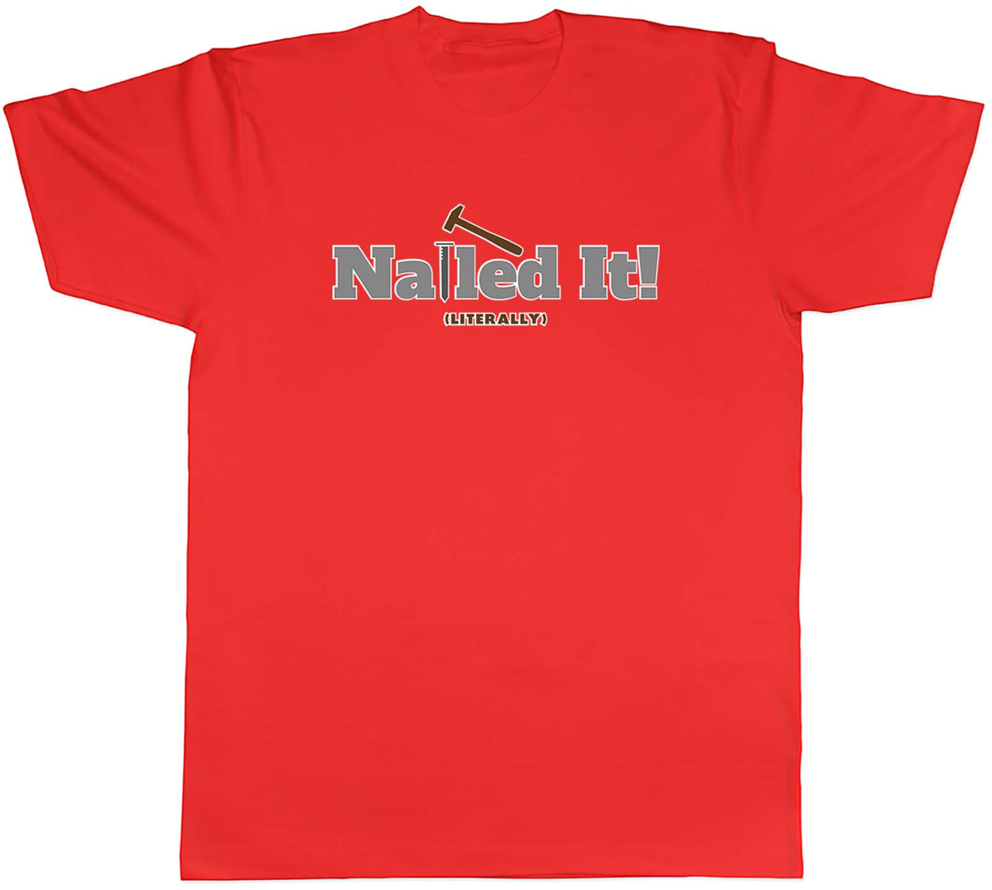 Funny DIY Mens T-Shirt Nailed It Literally Hammer Nail Tee Gift