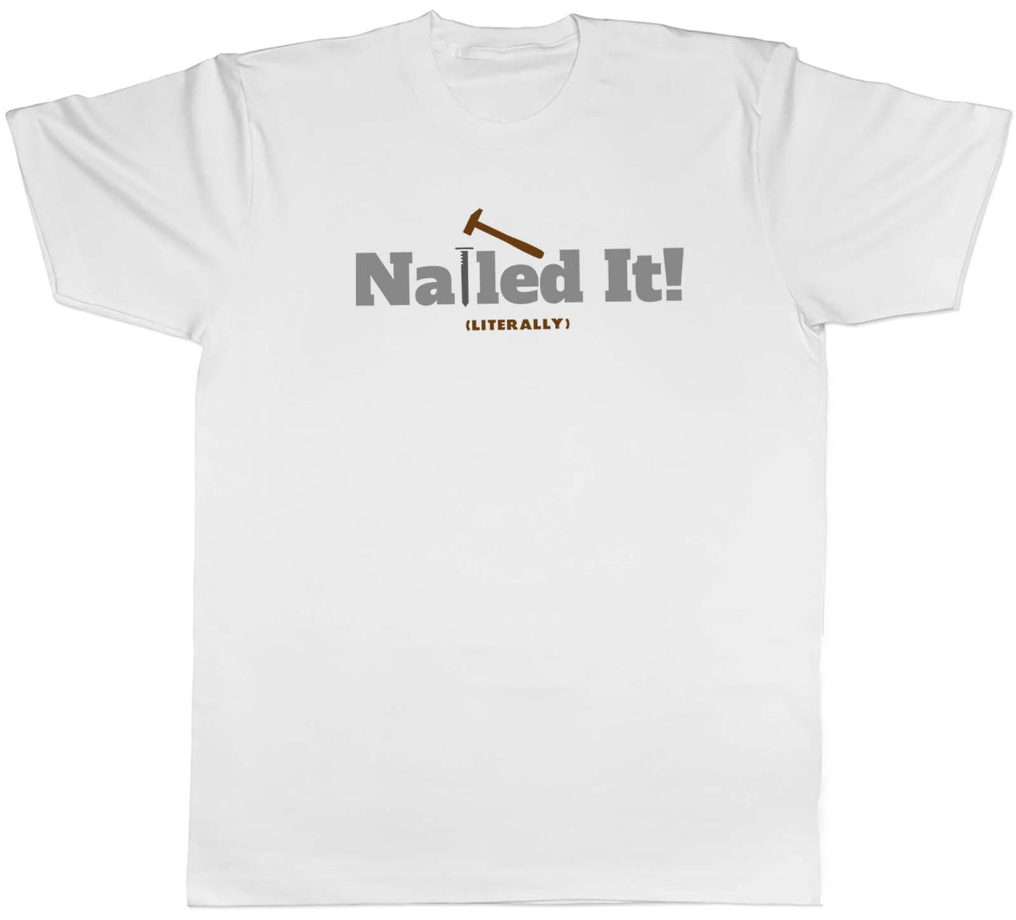 Funny DIY Mens T-Shirt Nailed It Literally Hammer Nail Tee Gift