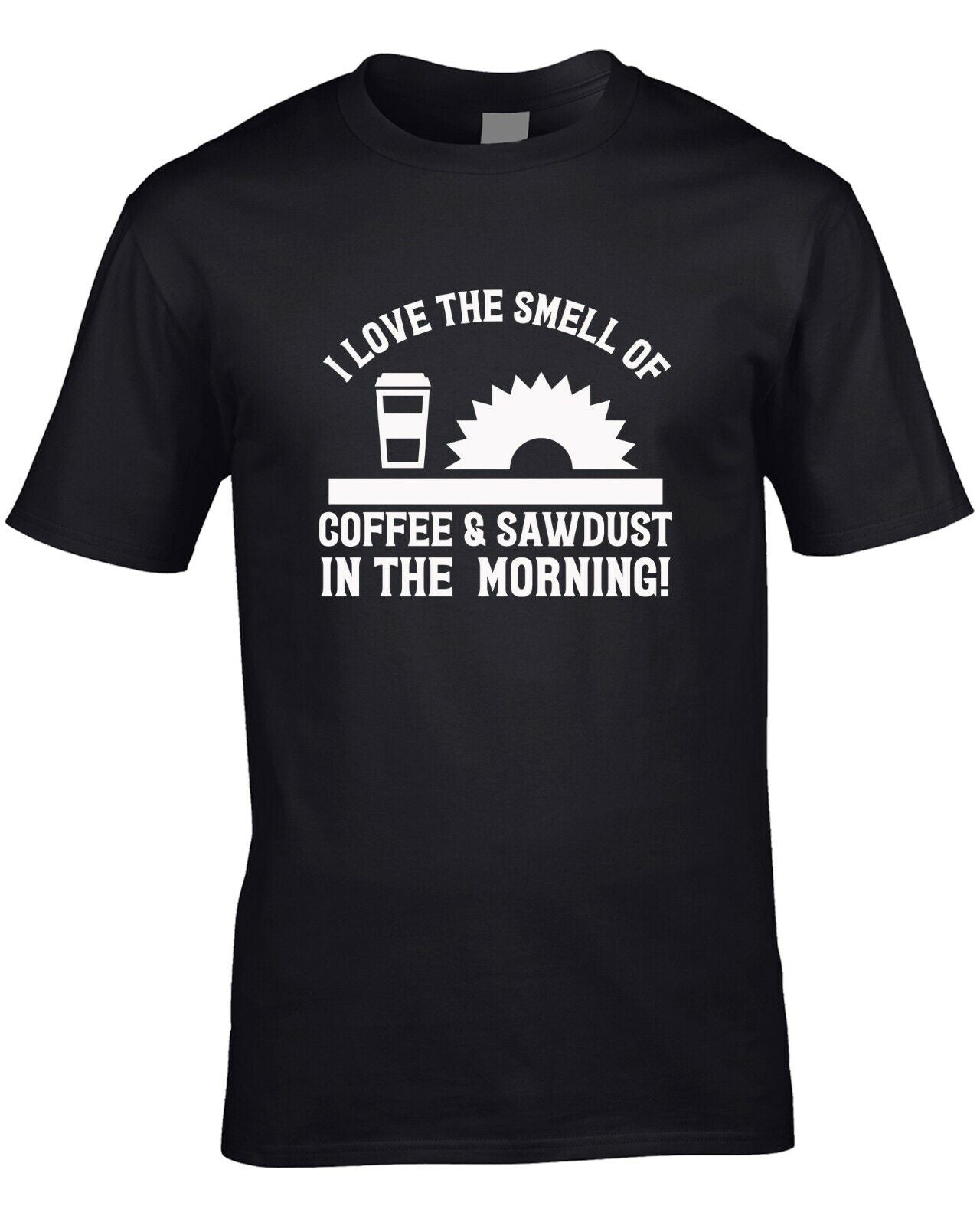 Coffee Sawdust Mens T-Shirt Funny Carpenter D.I.Y. Gift Woodwork Workshop Job