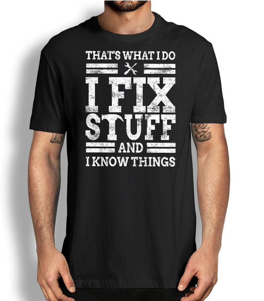 Funny Graphic Tee That's what I do I fix Stuff And I know Things DIY T-shirt