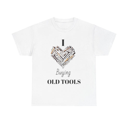 I Love Buying Old Tools Custom T-Shirt Great Gift For Mum Dad Tool DIY Addicts