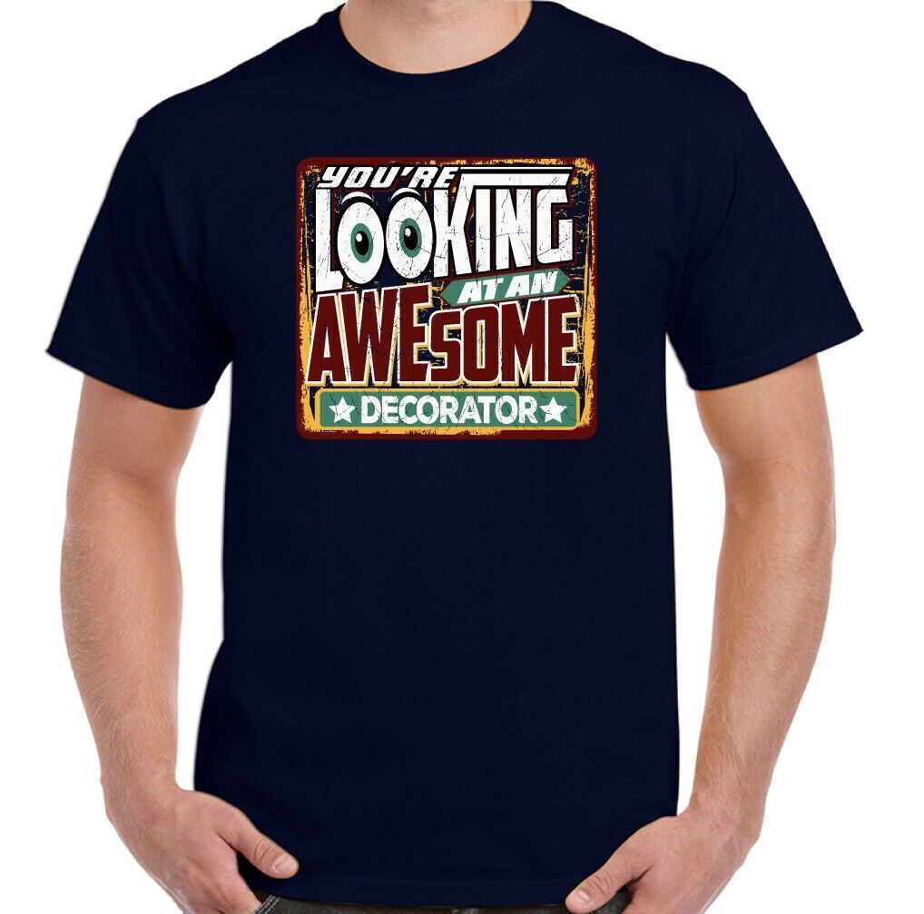 Decorator T-Shirt You're Looking at an Awesome Mens Funny Painter DIY Top